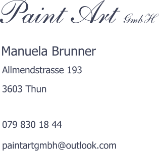 Allmendstrasse 193 3603 Thun  079 830 18 44 paintartgmbh@outlook.com    Manuela Brunner Paint Art GmbH